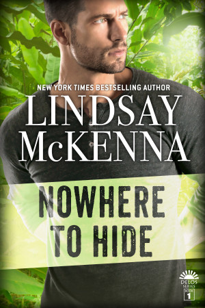 Book Cover for Nowhere to Hide, Delos Series Book 1, by Lindsay McKenna featuring dark-haired man in a gray henley shirt in front of lush tropical foliage