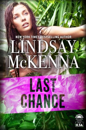 Book cover for Last Chance, Book 0.5A of the Delos series by Lindsay McKenna, featuring brunette woman in a white blouse emerging from a lush jungle foliage background